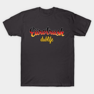 Eürotrash - Dublife T-Shirt